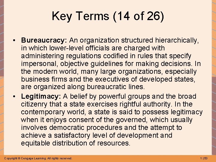 Key Terms (14 of 26) • Bureaucracy: An organization structured hierarchically, in which lower-level