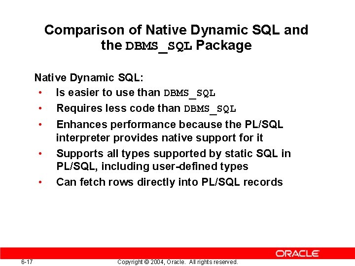 Comparison of Native Dynamic SQL and the DBMS_SQL Package Native Dynamic SQL: • Is Comparison of Native Dynamic SQL and the DBMS_SQL Package Native Dynamic SQL: • Is