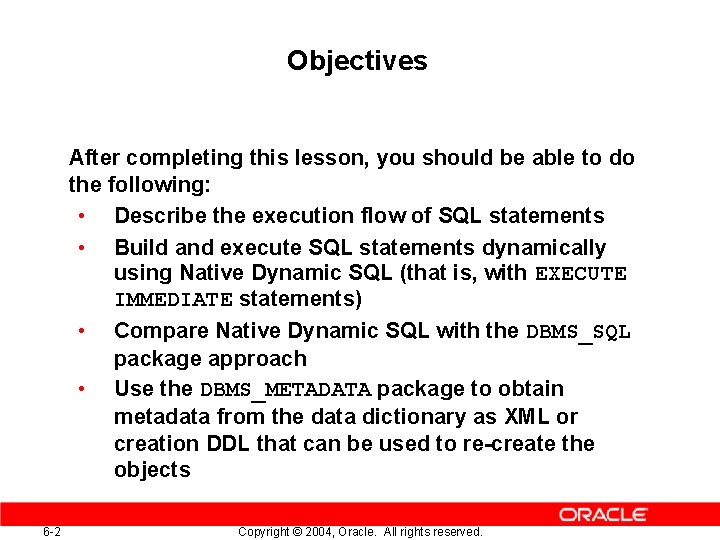 Objectives After completing this lesson, you should be able to do the following: • Objectives After completing this lesson, you should be able to do the following: •