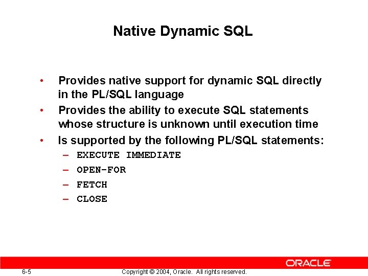 Native Dynamic SQL • • • Provides native support for dynamic SQL directly in Native Dynamic SQL • • • Provides native support for dynamic SQL directly in