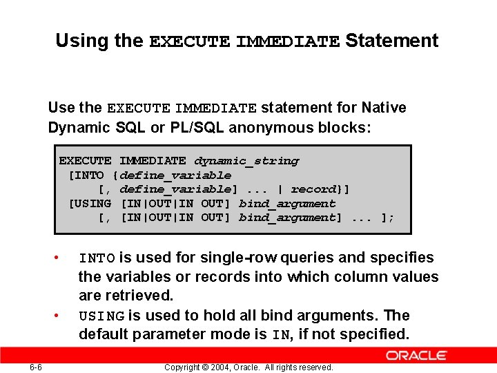 Using the EXECUTE IMMEDIATE Statement Use the EXECUTE IMMEDIATE statement for Native Dynamic SQL Using the EXECUTE IMMEDIATE Statement Use the EXECUTE IMMEDIATE statement for Native Dynamic SQL