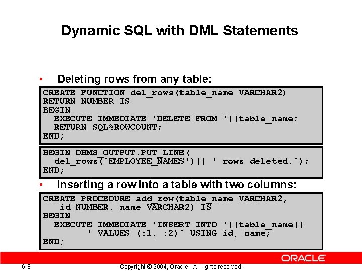 Dynamic SQL with DML Statements • Deleting rows from any table: CREATE FUNCTION del_rows(table_name Dynamic SQL with DML Statements • Deleting rows from any table: CREATE FUNCTION del_rows(table_name