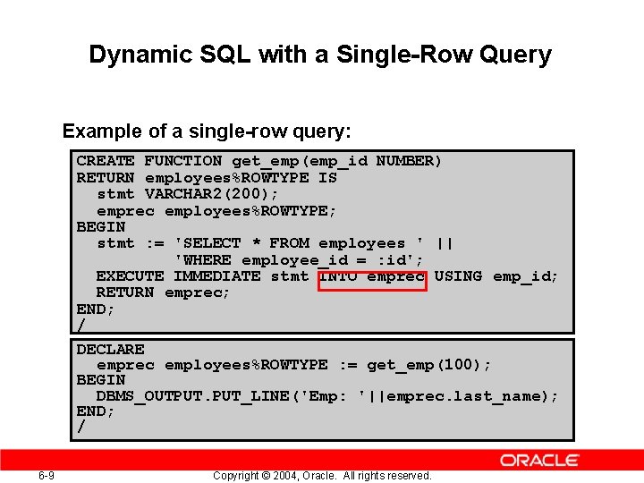 Dynamic SQL with a Single-Row Query Example of a single-row query: CREATE FUNCTION get_emp(emp_id Dynamic SQL with a Single-Row Query Example of a single-row query: CREATE FUNCTION get_emp(emp_id