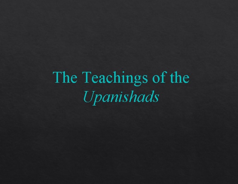 The Teachings of the Upanishads The Teachings of the Upanishads