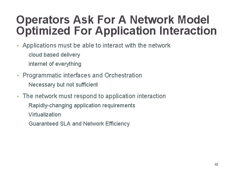 Operators Ask For A Network Model Optimized For Application Interaction • Applications must be