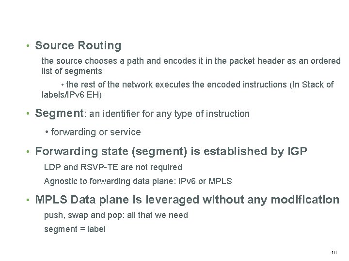  • Source Routing the source chooses a path and encodes it in the