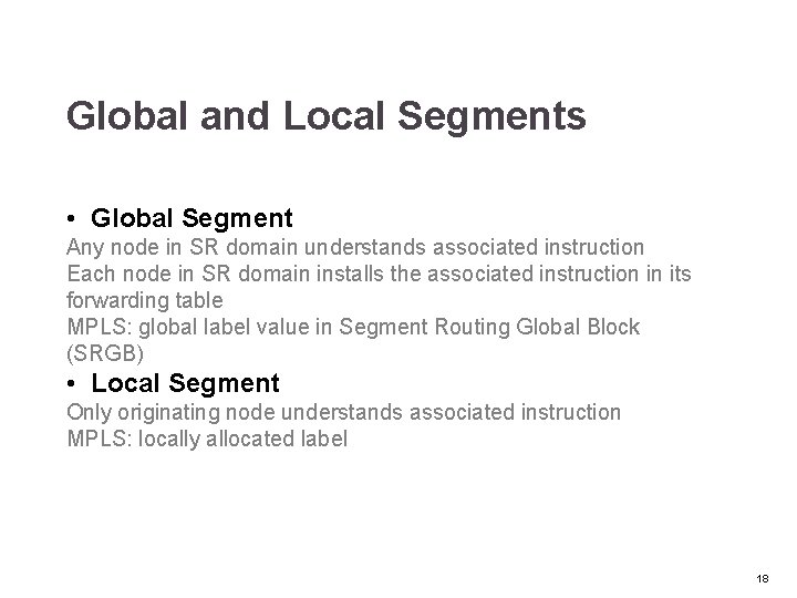 Global and Local Segments • Global Segment Any node in SR domain understands associated