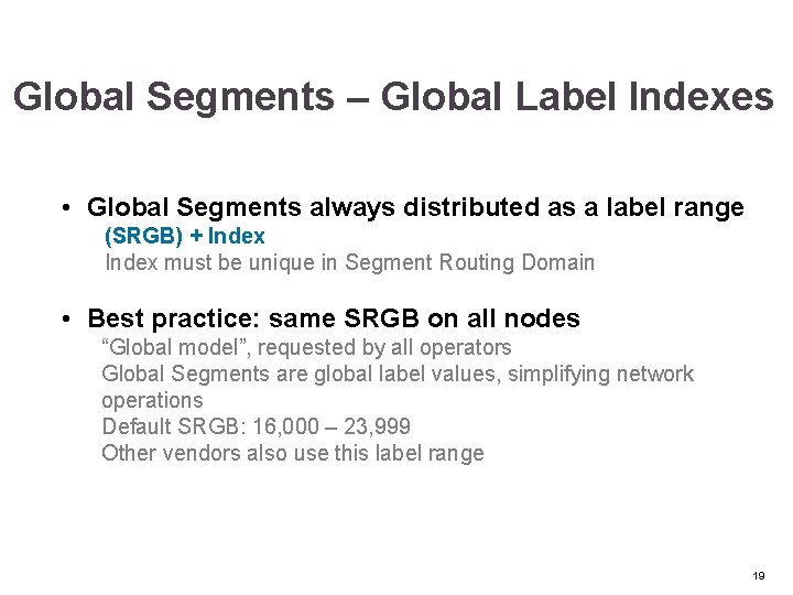 Global Segments – Global Label Indexes • Global Segments always distributed as a label