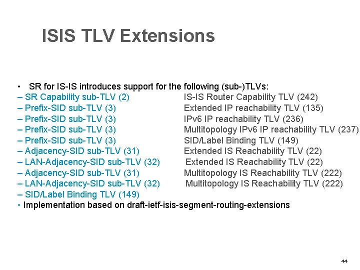 ISIS TLV Extensions • SR for IS-IS introduces support for the following (sub-)TLVs: –