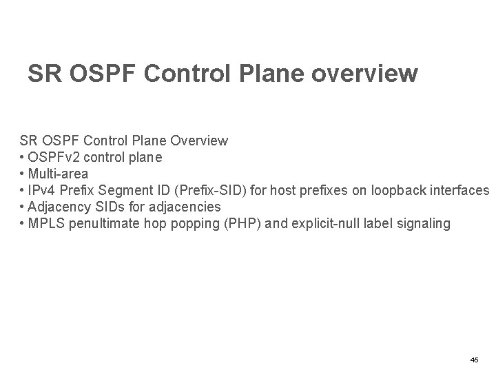 SR OSPF Control Plane overview SR OSPF Control Plane Overview • OSPFv 2 control