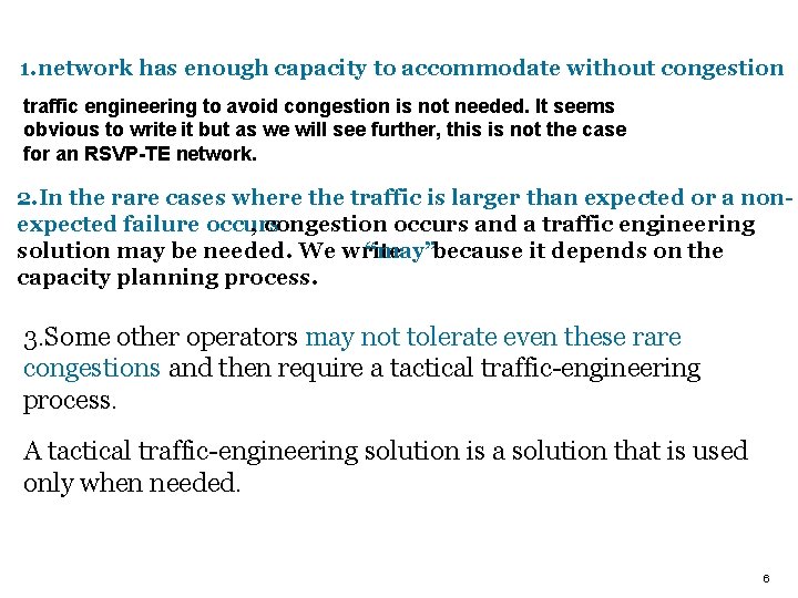 1. network has enough capacity to accommodate without congestion traffic engineering to avoid congestion