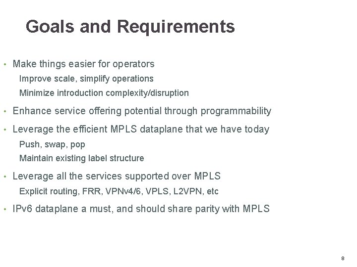 Goals and Requirements • Make things easier for operators Improve scale, simplify operations Minimize