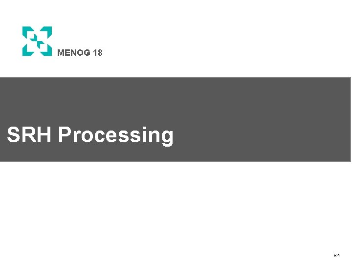 MENOG 18 SRH Processing 84 