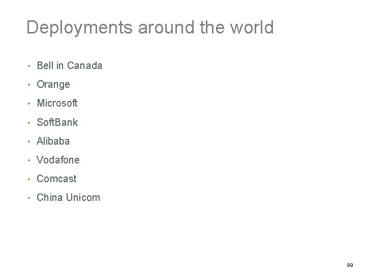 Deployments around the world • Bell in Canada • Orange • Microsoft • Soft.