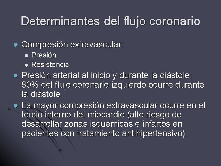 Determinantes del flujo coronario l Compresión extravascular: l l Presión Resistencia Presión arterial al