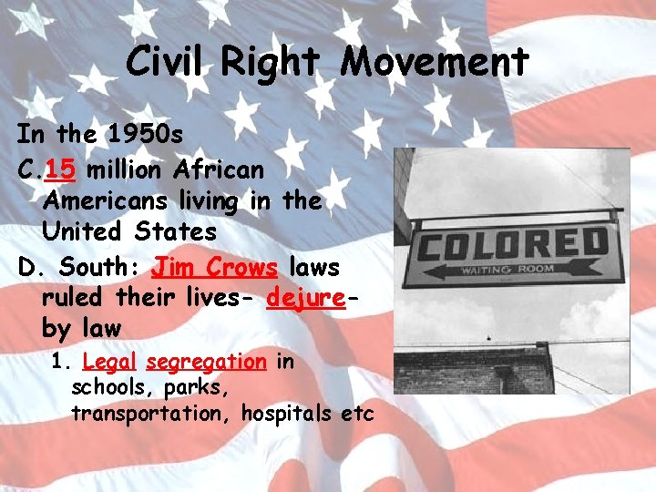 Civil Right Movement In the 1950 s C. 15 million African Americans living in