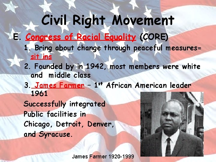 Civil Right Movement E. Congress of Racial Equality (CORE) 1. Bring about change through