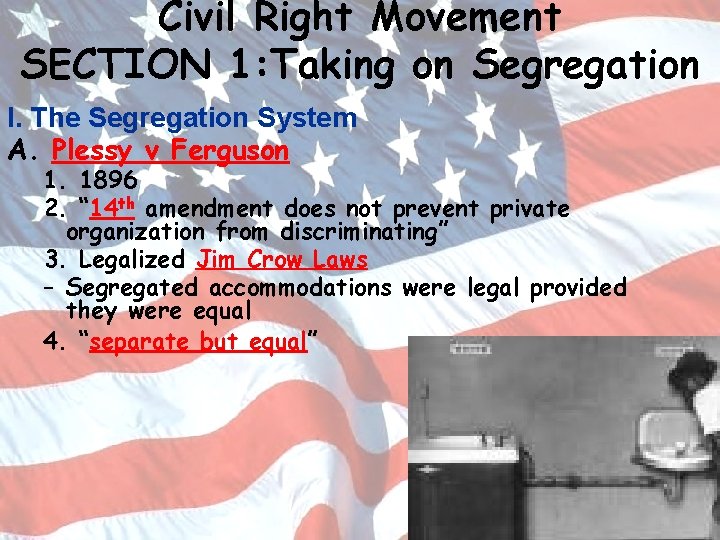 Civil Right Movement SECTION 1: Taking on Segregation I. The Segregation System A. Plessy