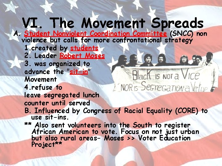 VI. The Movement Spreads A. Student Nonviolent Coordination Committee (SNCC) non violence but calls