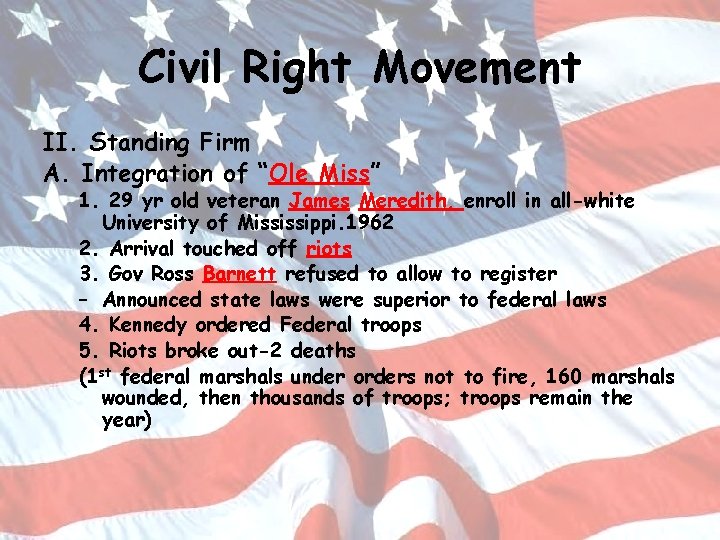 Civil Right Movement II. Standing Firm A. Integration of “Ole Miss” 1. 29 yr