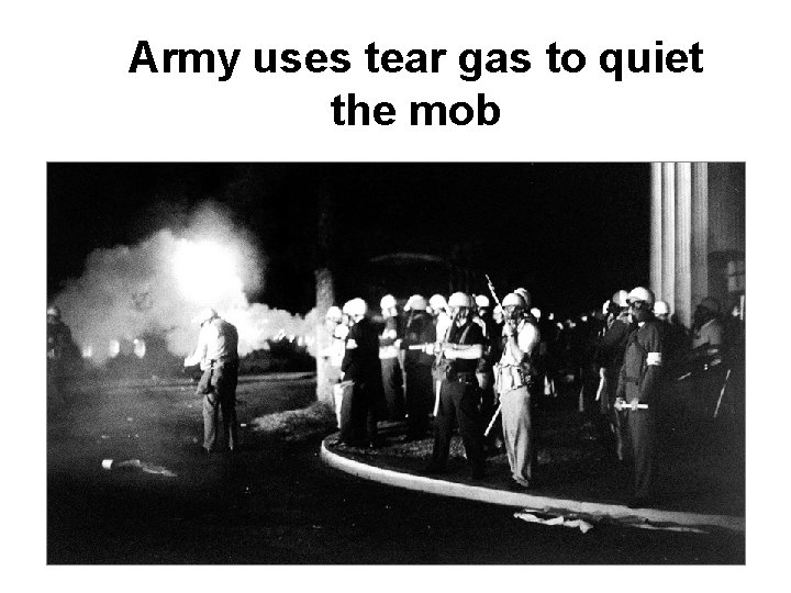 Army uses tear gas to quiet the mob 