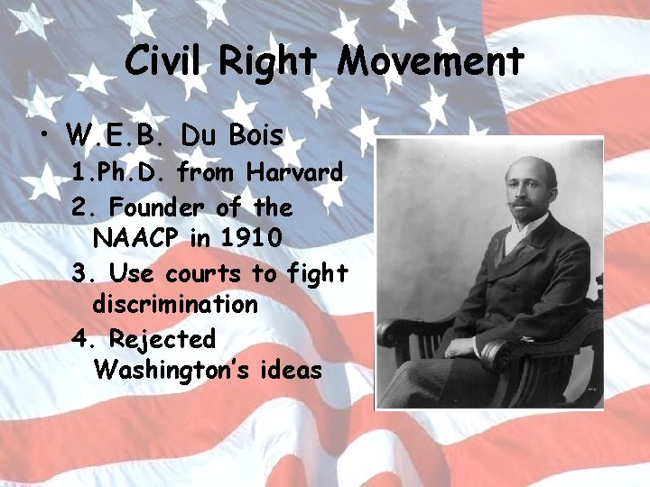 Civil Right Movement • W. E. B. Du Bois 1. Ph. D. from Harvard