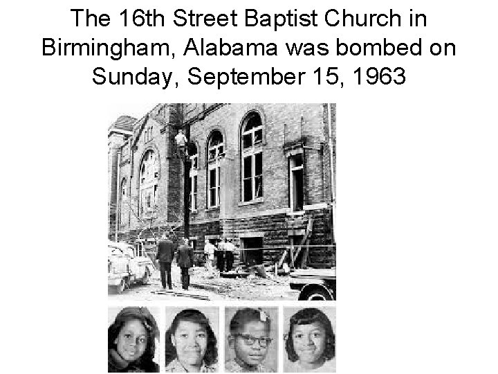 The 16 th Street Baptist Church in Birmingham, Alabama was bombed on Sunday, September
