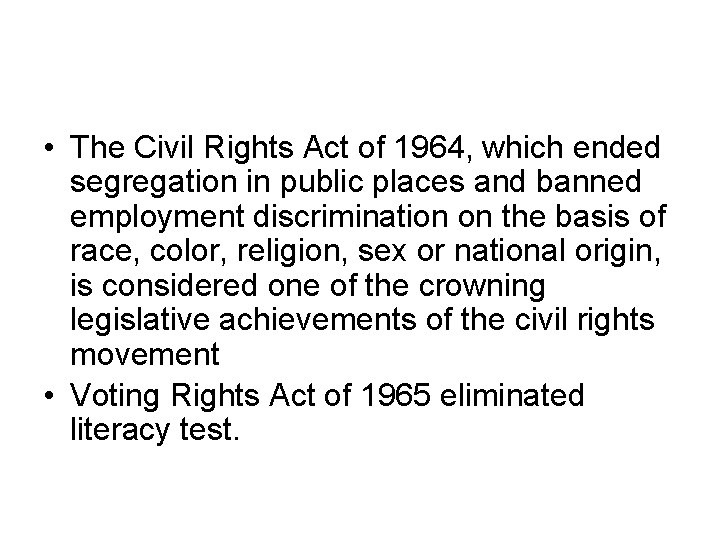  • The Civil Rights Act of 1964, which ended segregation in public places