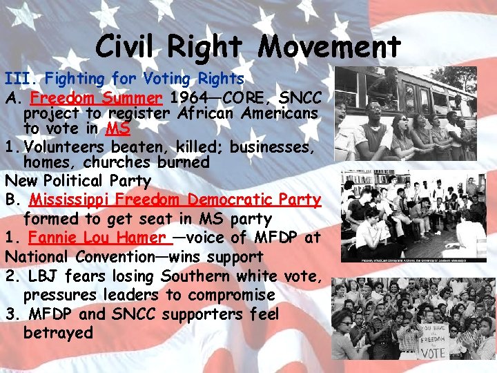Civil Right Movement III. Fighting for Voting Rights A. Freedom Summer 1964—CORE, SNCC project