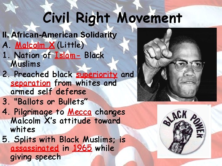 Civil Right Movement II. African-American Solidarity A. Malcolm X (Little) 1. Nation of Islam-