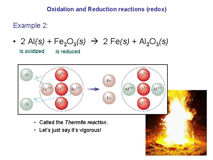 Oxidation and Reduction reactions (redox) Example 2: • 2 Al(s) + Fe 2 O