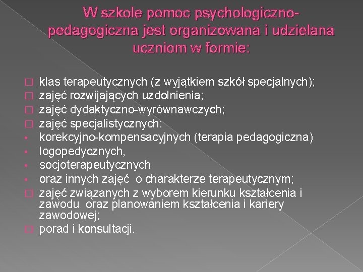 W szkole pomoc psychologicznopedagogiczna jest organizowana i udzielana uczniom w formie: klas terapeutycznych (z