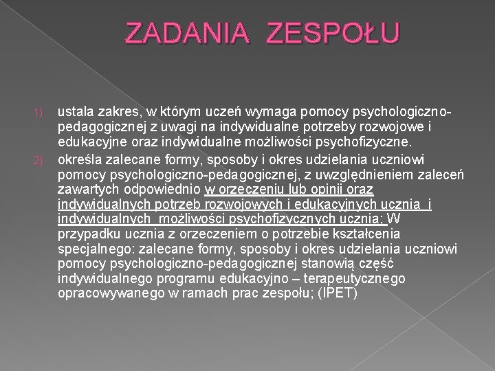 ZADANIA ZESPOŁU 1) 2) ustala zakres, w którym uczeń wymaga pomocy psychologicznopedagogicznej z uwagi