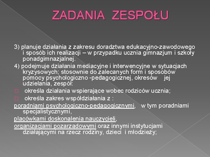 ZADANIA ZESPOŁU 3) planuje działania z zakresu doradztwa edukacyjno-zawodowego i sposób ich realizacji –