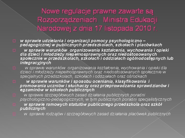 Nowe regulacje prawne zawarte są Rozporządzeniach Ministra Edukacji Narodowej z dnia 17 listopada 2010