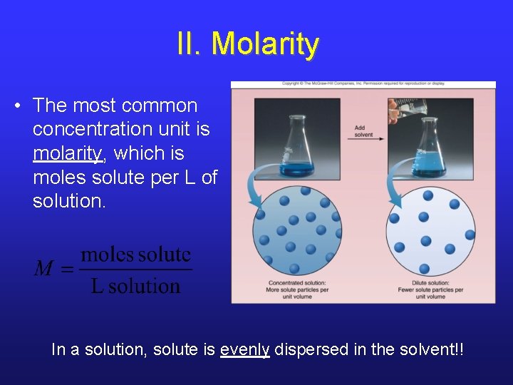 II. Molarity • The most common concentration unit is molarity, which is moles solute