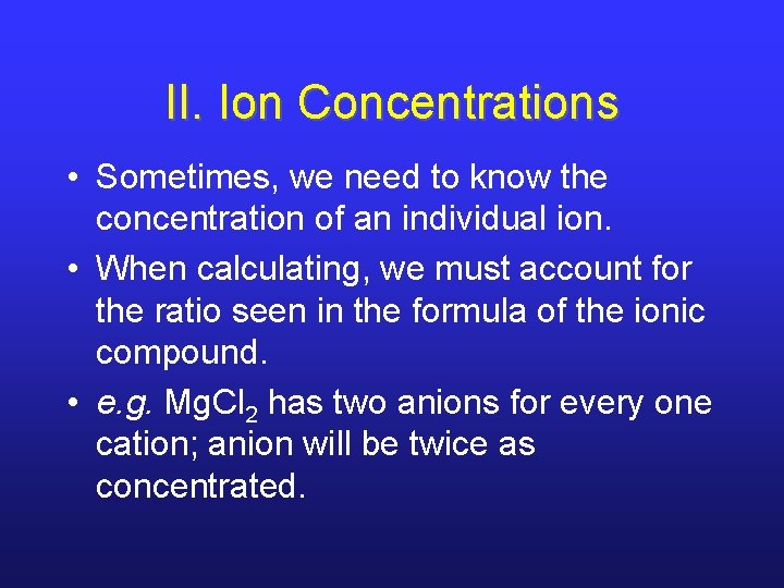 II. Ion Concentrations • Sometimes, we need to know the concentration of an individual