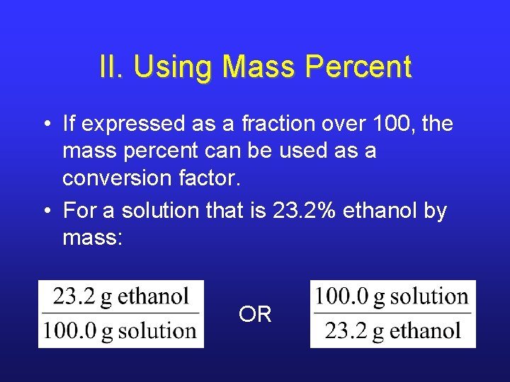 II. Using Mass Percent • If expressed as a fraction over 100, the mass