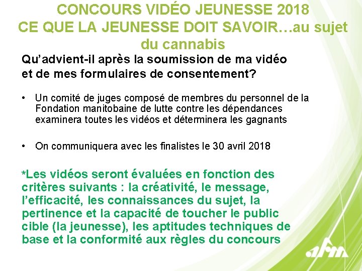 CONCOURS VIDÉO JEUNESSE 2018 CE QUE LA JEUNESSE DOIT SAVOIR…au sujet du cannabis Qu’advient-il