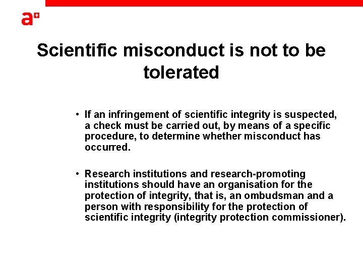 Scientific misconduct is not to be tolerated • If an infringement of scientific integrity Scientific misconduct is not to be tolerated • If an infringement of scientific integrity