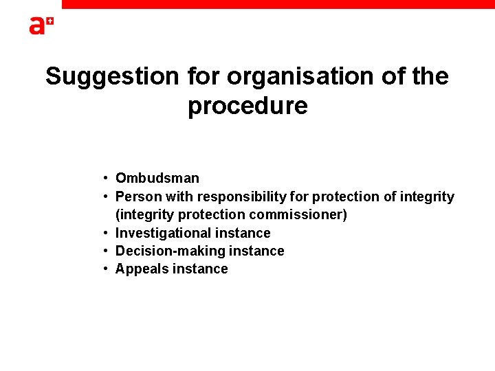 Suggestion for organisation of the procedure • Ombudsman • Person with responsibility for protection