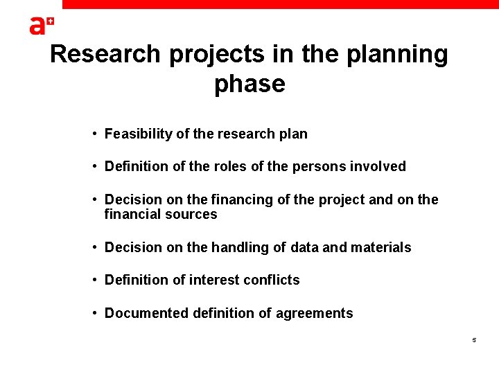 Research projects in the planning phase • Feasibility of the research plan • Definition