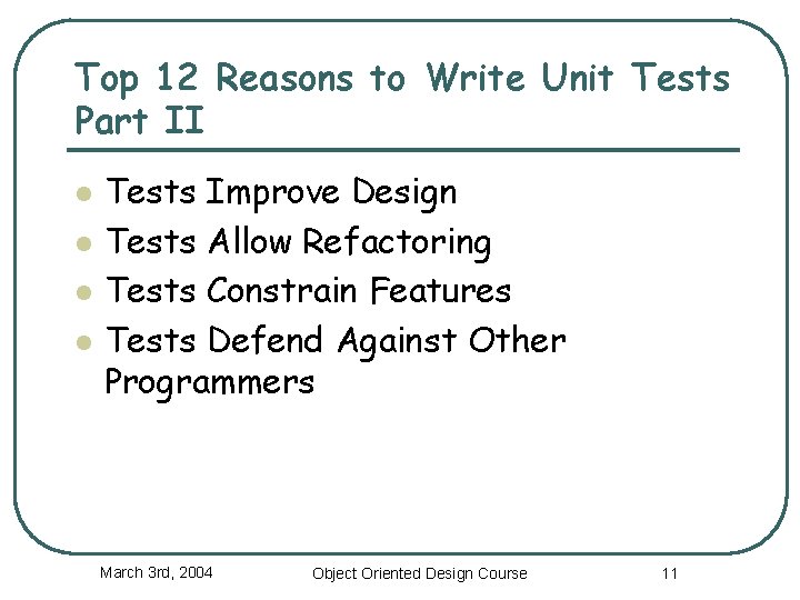 Top 12 Reasons to Write Unit Tests Part II l l Tests Improve Design Top 12 Reasons to Write Unit Tests Part II l l Tests Improve Design