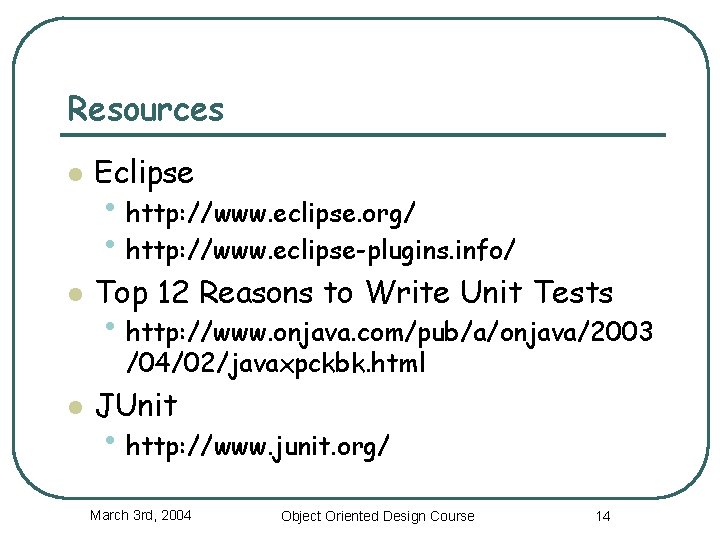 Resources l Eclipse l Top 12 Reasons to Write Unit Tests • http: //www. Resources l Eclipse l Top 12 Reasons to Write Unit Tests • http: //www.