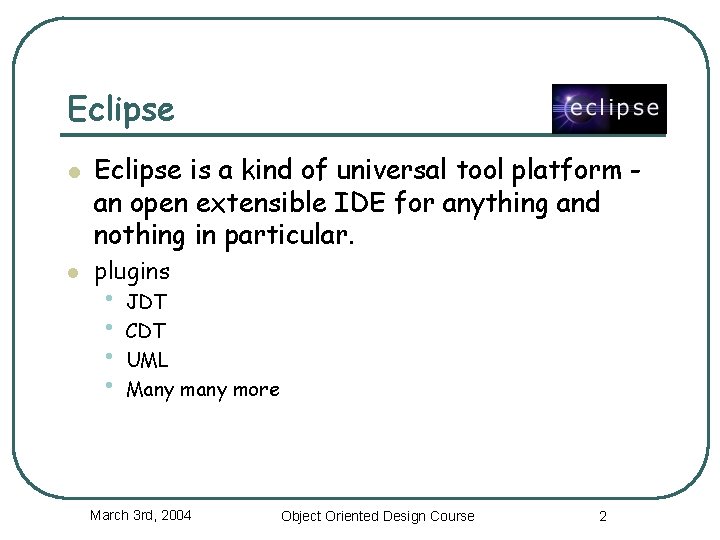 Eclipse l l Eclipse is a kind of universal tool platform an open extensible Eclipse l l Eclipse is a kind of universal tool platform an open extensible