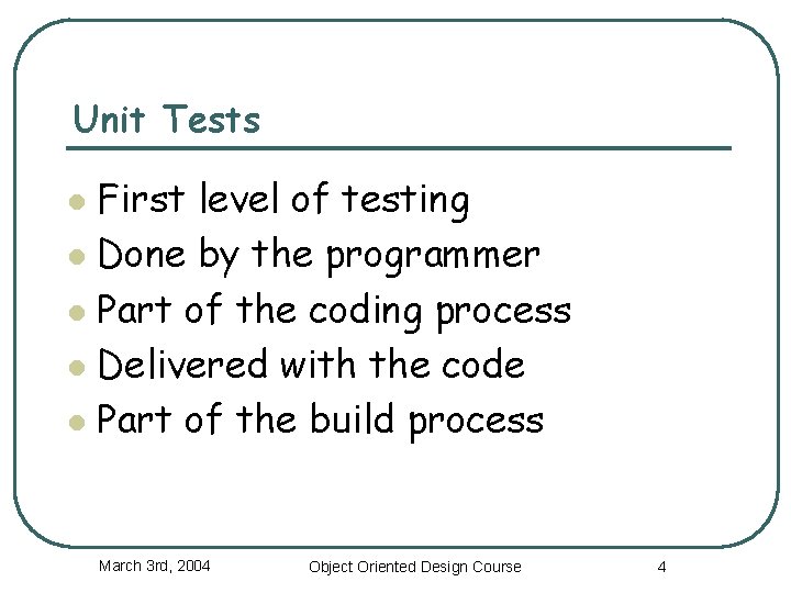 Unit Tests First level of testing l Done by the programmer l Part of Unit Tests First level of testing l Done by the programmer l Part of