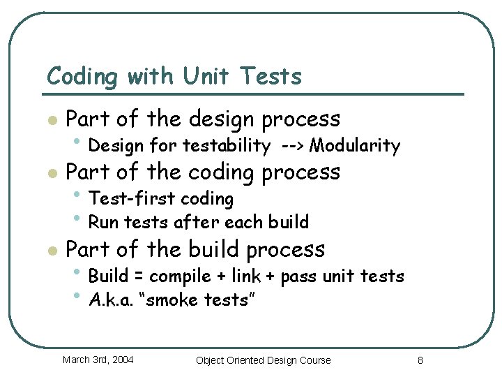 Coding with Unit Tests l Part of the design process • Design for testability Coding with Unit Tests l Part of the design process • Design for testability
