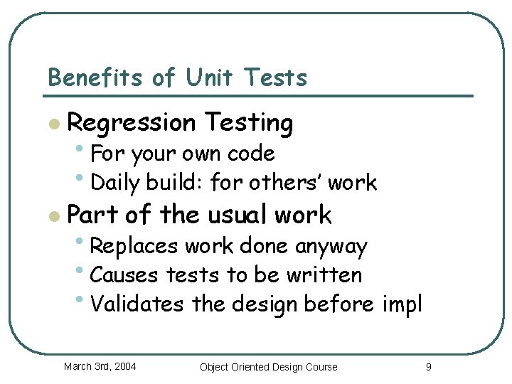 Benefits of Unit Tests l Regression Testing l Part of the usual work • Benefits of Unit Tests l Regression Testing l Part of the usual work •