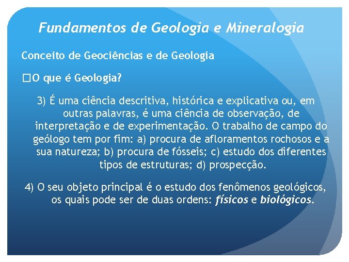 Fundamentos de Geologia e Mineralogia Conceito de Geociências e de Geologia �O que é