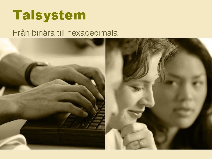 Talsystem Från binära till hexadecimala 